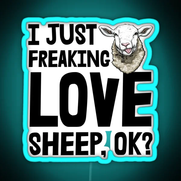 I Just Freaking Love Sheep Ok RGB Neon Sign