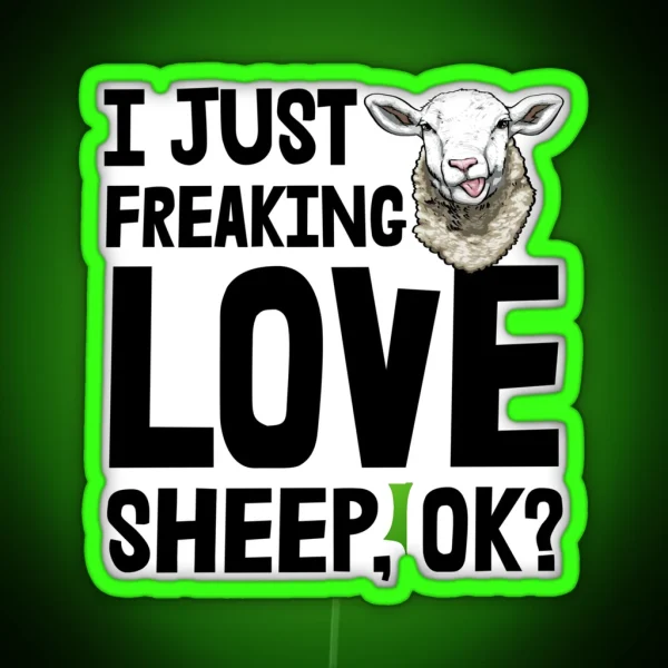 I Just Freaking Love Sheep Ok RGB Neon Sign