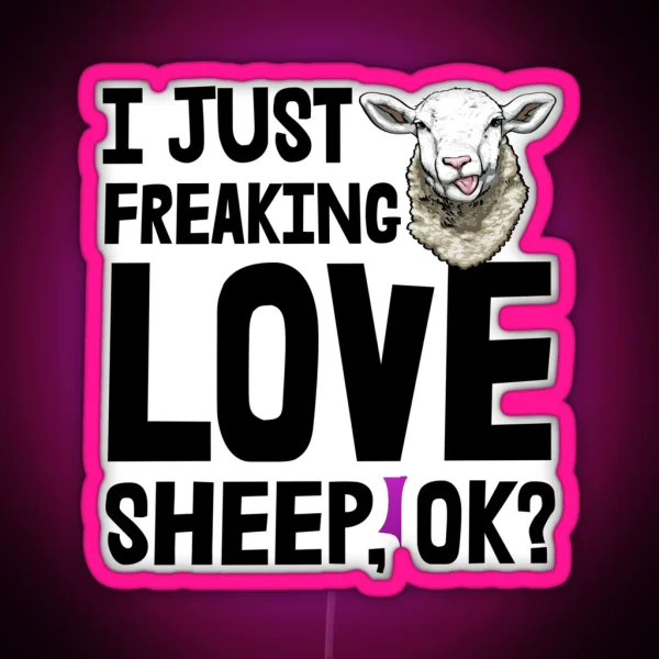 I Just Freaking Love Sheep Ok RGB Neon Sign