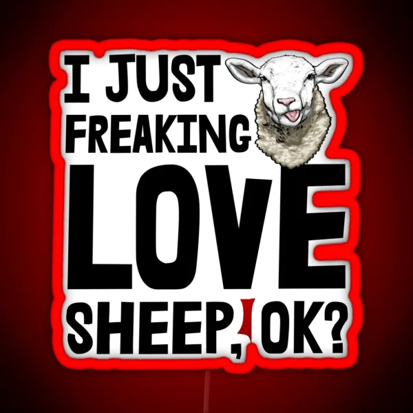 I Just Freaking Love Sheep Ok RGB Neon Sign