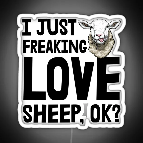 I Just Freaking Love Sheep Ok RGB Neon Sign