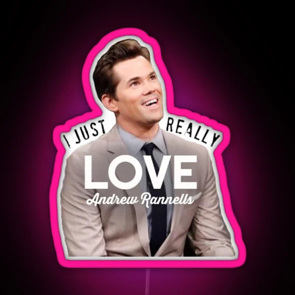 I Just Really Love Andrew Rannells RGB Neon Sign