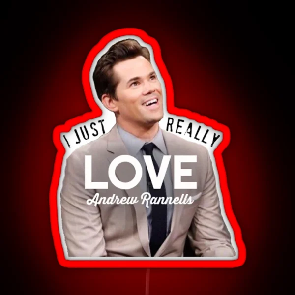 I Just Really Love Andrew Rannells RGB Neon Sign