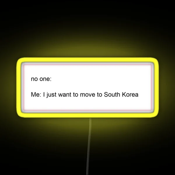 I Just Want To Move To South Korea RGB Neon Sign