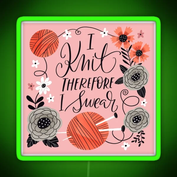 I Knit Therefore I Swear RGB Neon Sign