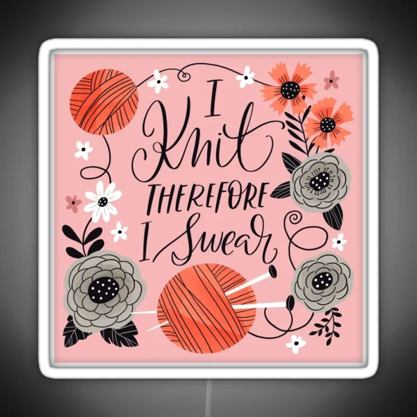 I Knit Therefore I Swear RGB Neon Sign