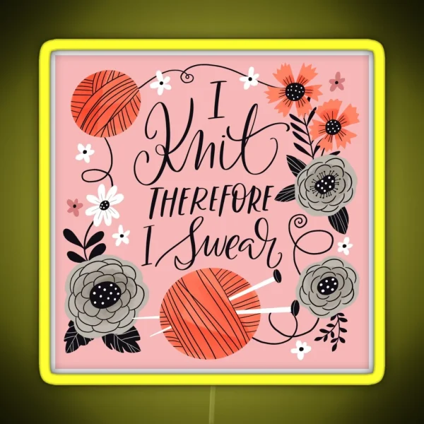 I Knit Therefore I Swear RGB Neon Sign
