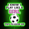 I Know I Play Like A Girl Try To Keep Up Soccer RGB Neon Sign - Image 4