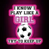 I Know I Play Like A Girl Try To Keep Up Soccer RGB Neon Sign - Image 6