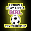 I Know I Play Like A Girl Try To Keep Up Soccer RGB Neon Sign - Image 5