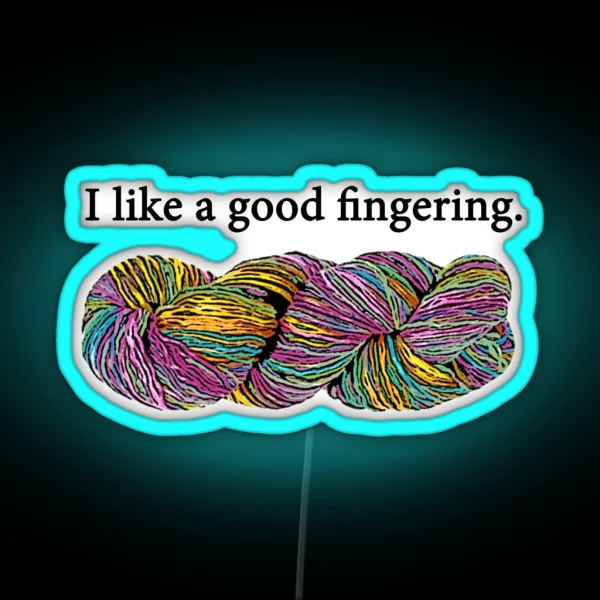 I Like A Good Fingering Yarn RGB Neon Sign