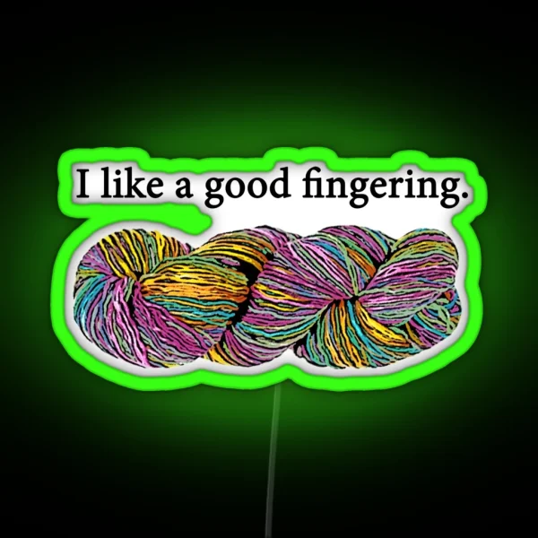 I Like A Good Fingering Yarn RGB Neon Sign
