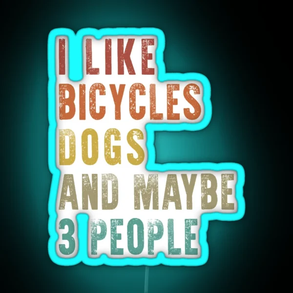 I Like Bicycles And Dogs Funny Cycling Cyclist Quote RGB Neon Sign