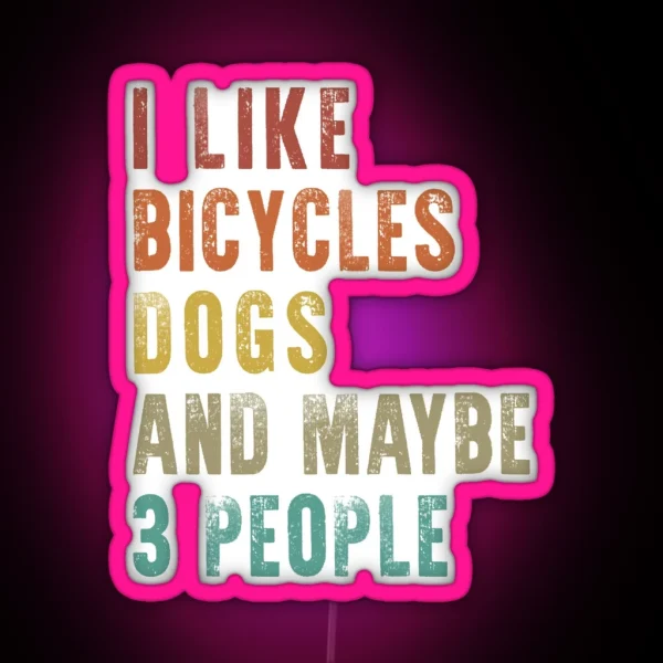 I Like Bicycles And Dogs Funny Cycling Cyclist Quote RGB Neon Sign