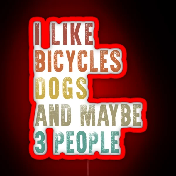 I Like Bicycles And Dogs Funny Cycling Cyclist Quote RGB Neon Sign