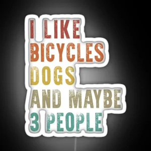 I Like Bicycles And Dogs Funny Cycling Cyclist Quote RGB Neon Sign