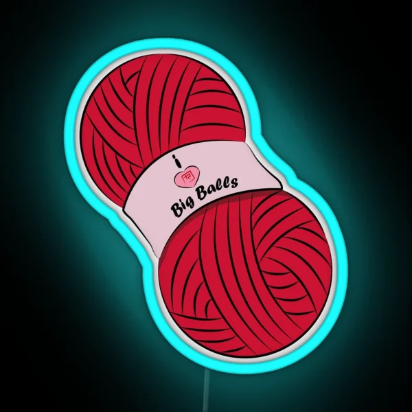 I Like Big Balls Of Yarn RGB Neon Sign