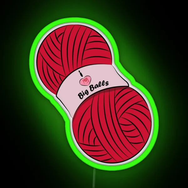 I Like Big Balls Of Yarn RGB Neon Sign