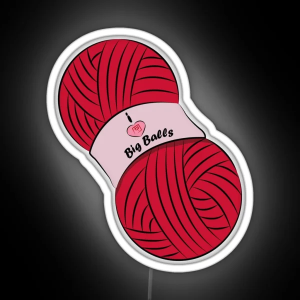 I Like Big Balls Of Yarn RGB Neon Sign