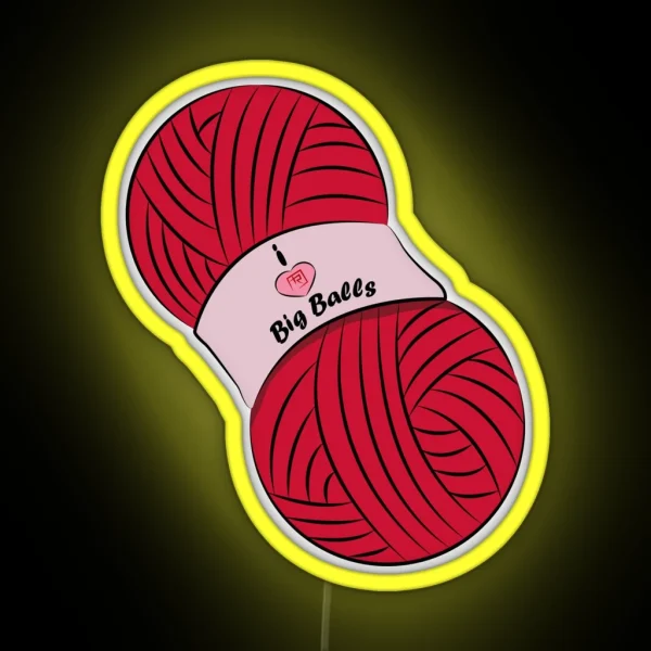 I Like Big Balls Of Yarn RGB Neon Sign