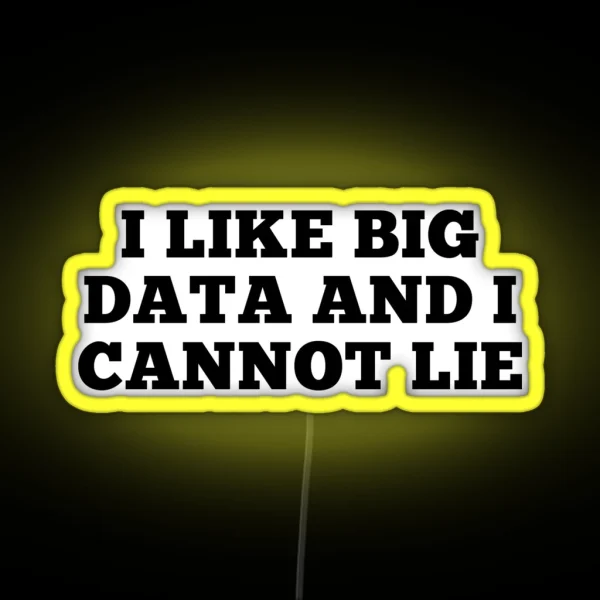 I Like Big Data And Cannot Lie RGB Neon Sign