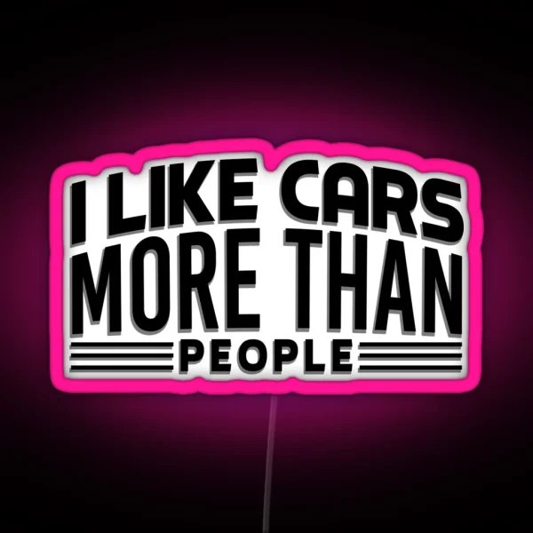 I Like Cars More Than People RGB Neon Sign