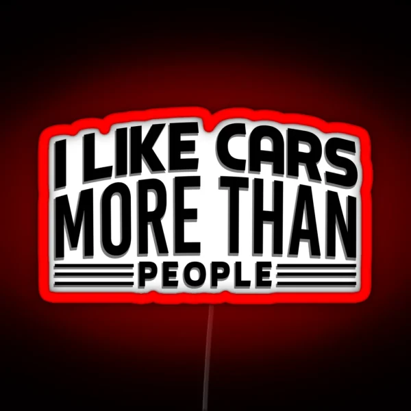 I Like Cars More Than People RGB Neon Sign
