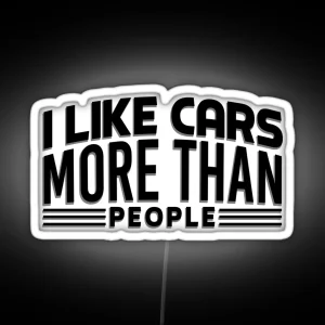 I Like Cars More Than People RGB Neon Sign