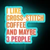 I Like Cross Stitch And Coffee And Maybe 3 People Cross Stitch And Coffee Lover RGB Neon Sign - Image 2