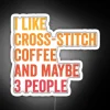 I Like Cross Stitch And Coffee And Maybe 3 People Cross Stitch And Coffee Lover RGB Neon Sign - Image 4