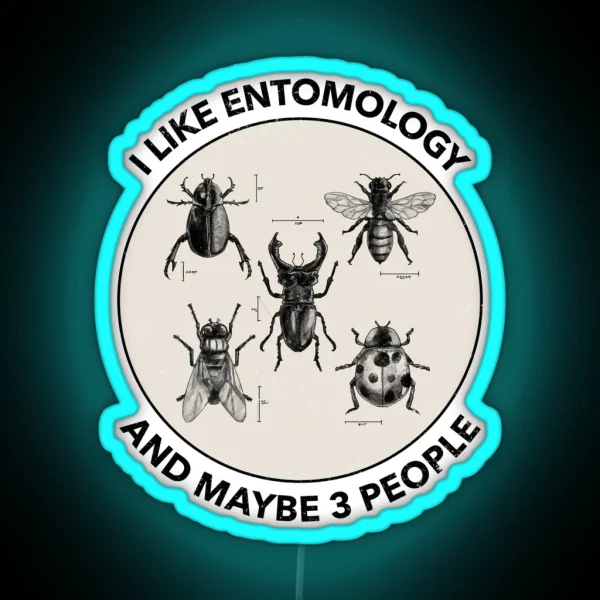 I Like Entomology And Maybe 3 People RGB Neon Sign