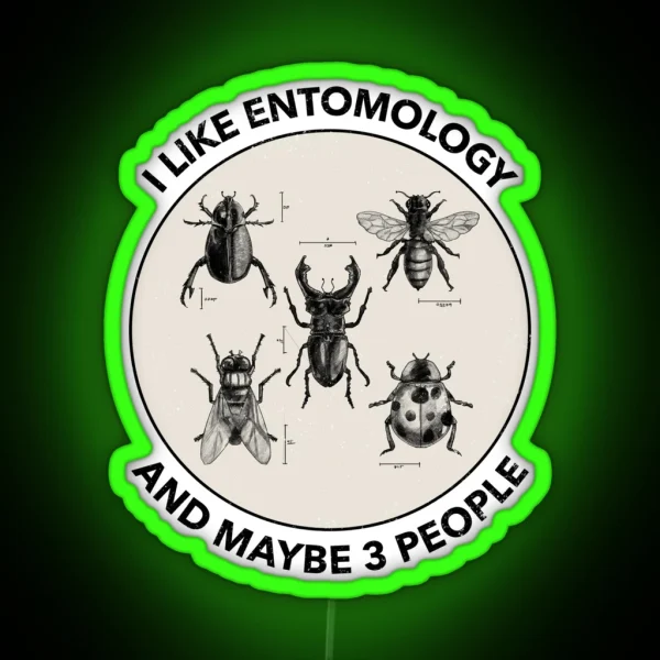 I Like Entomology And Maybe 3 People RGB Neon Sign