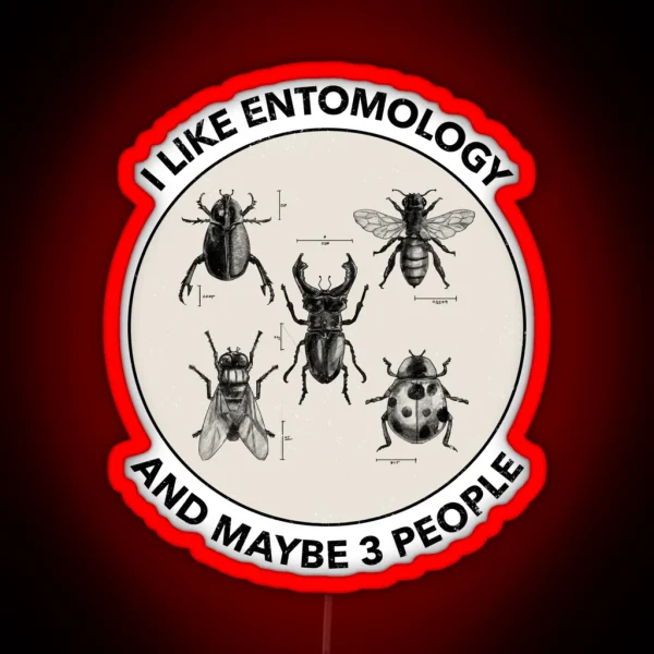 I Like Entomology And Maybe 3 People RGB Neon Sign