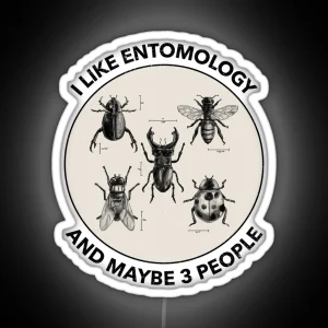 I Like Entomology And Maybe 3 People Entomologist Gift RGB Neon Sign