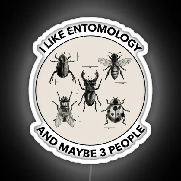 I Like Entomology And Maybe 3 People RGB Neon Sign