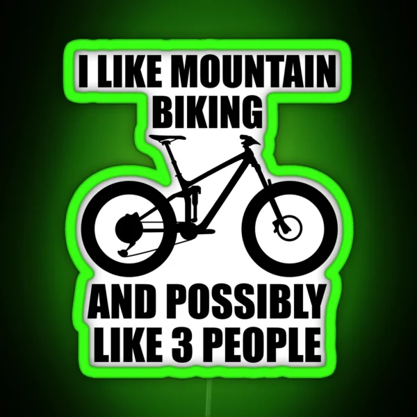 I Like Mountain Biking And Possibly Like 3 People Funny RGB Neon Sign