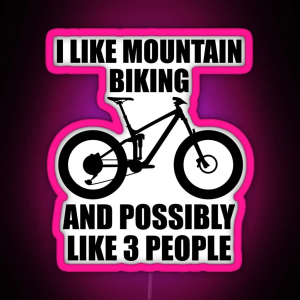 I Like Mountain Biking And Possibly Like 3 People Funny RGB Neon Sign