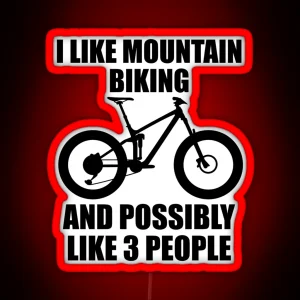 I Like Mountain Biking And Possibly Like 3 People Funny MTB And Mountain Gift RGB Neon Sign