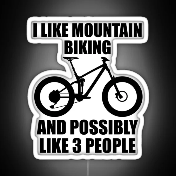 I Like Mountain Biking And Possibly Like 3 People Funny RGB Neon Sign