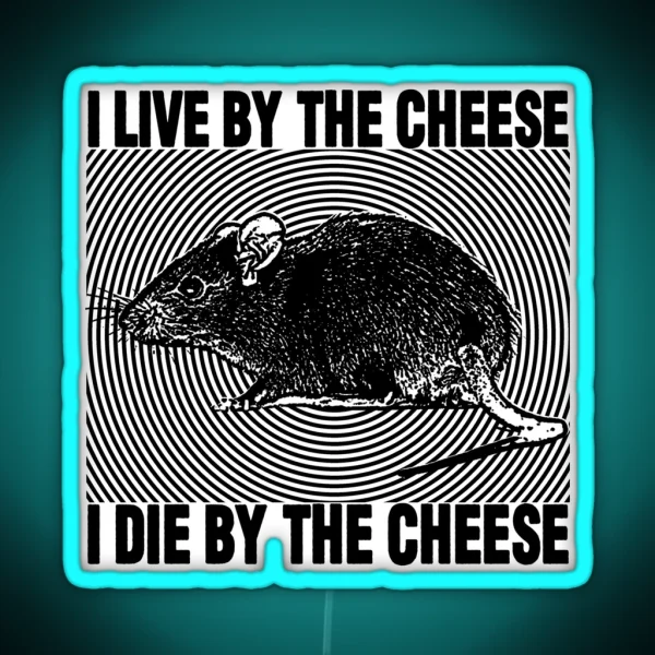 I Live By The Cheese Rat RGB Neon Sign