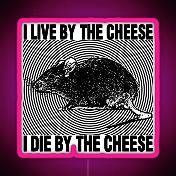 I Live By The Cheese Rat RGB Neon Sign