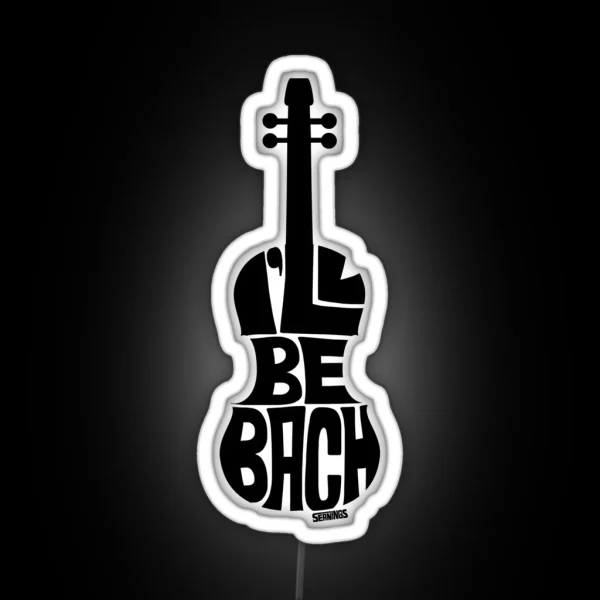 I Ll Be Bach White RGB Neon Sign