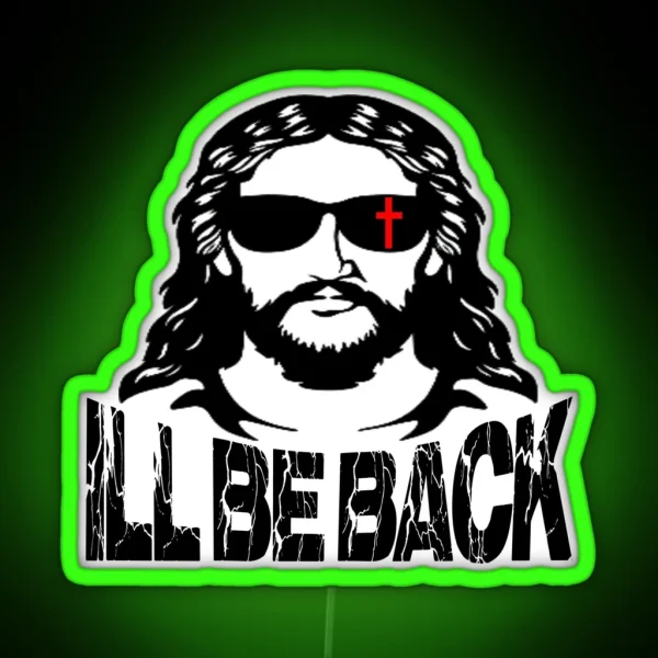 I Ll Be Back Jesus Christ RGB Neon Sign