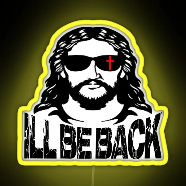 I Ll Be Back Jesus Christ RGB Neon Sign