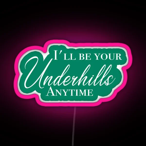 I Ll Be Your Underhills RGB Neon Sign