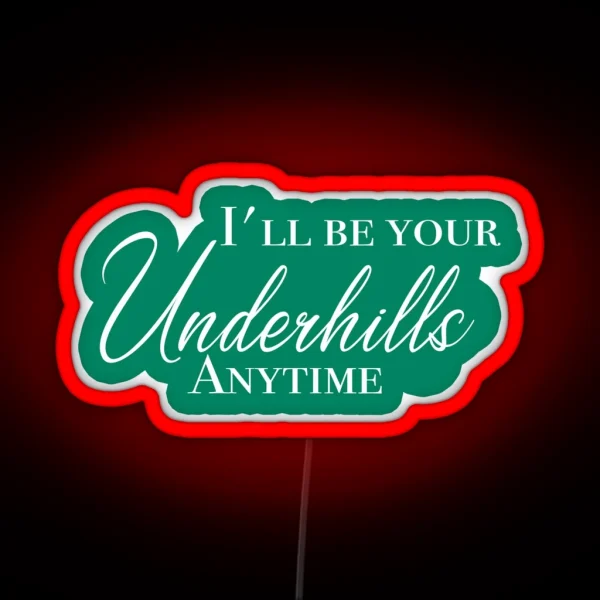 I Ll Be Your Underhills RGB Neon Sign