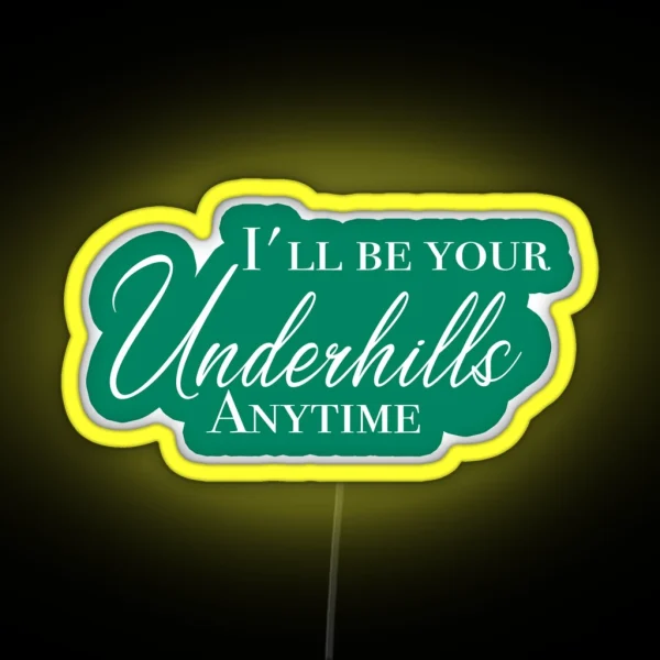 I Ll Be Your Underhills RGB Neon Sign