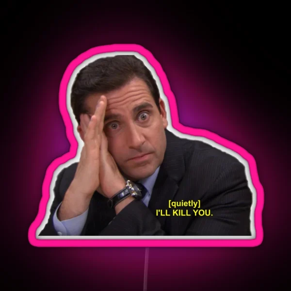 I Ll Kill You Michael Scott RGB Neon Sign