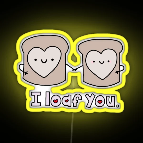 I Loaf You RGB Neon Sign