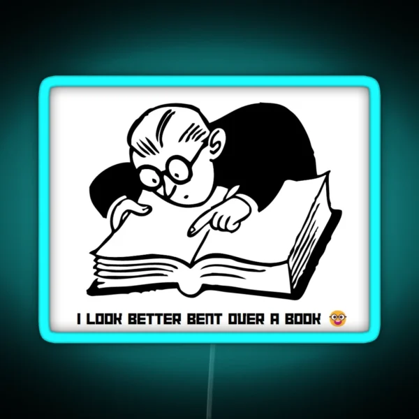 I Look Better Bent Over A Book RGB Neon Sign